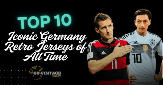 Top 10 Iconic Germany Retro Jerseys of All Time - GovintageJersey